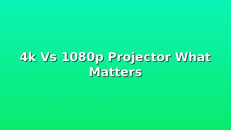 4k Vs 1080p Projector What Matters - ScreenPerch review with measurements and honest opinion