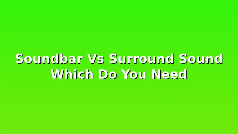 Soundbar Vs Surround Sound Which Do You Need - ScreenPerch review with measurements and honest opinion